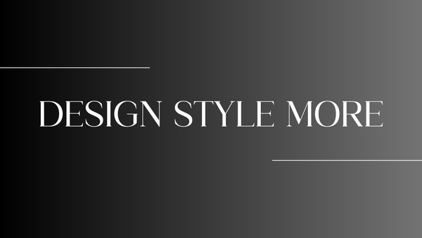 Design Styles & More